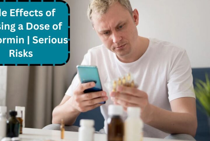 Side Effects of Missing a Dose of Metformin | Serious Risks